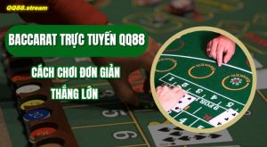 Baccarat truc tuyen QQ88