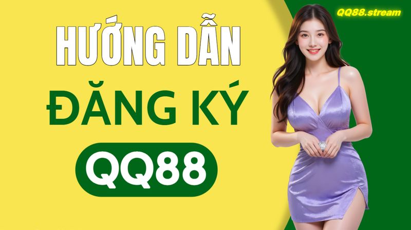 Hướng Dẫn Đăng Ký QQ88 Chi Tiết – Bước Đầu Cùng Trải Nghiệm Các Trò Chơi Hấp Dẫn 1 Hướng Dẫn Đăng Ký QQ88